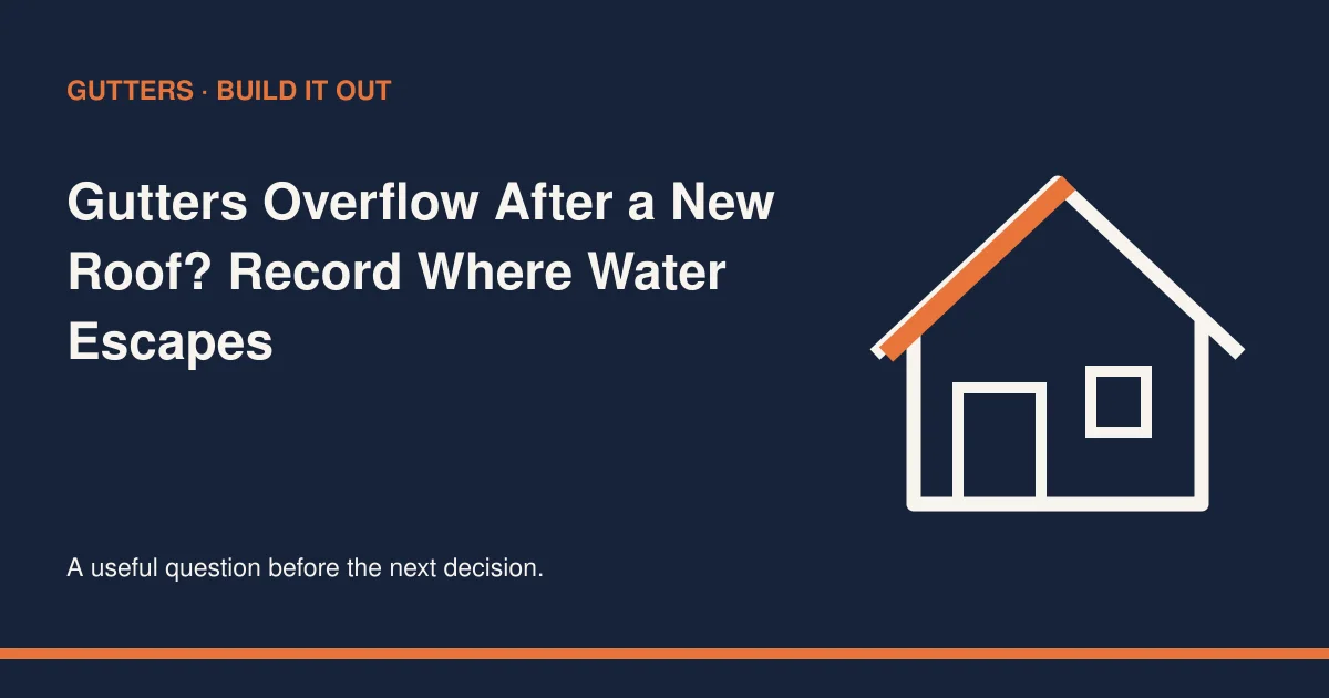 Gutters Overflow After a New Roof? Record Where Water Escapes — conceptual illustration