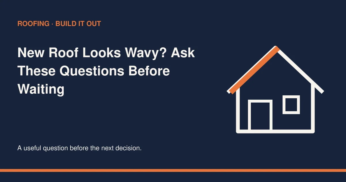 New Roof Looks Wavy? Ask These Questions Before Waiting — conceptual illustration